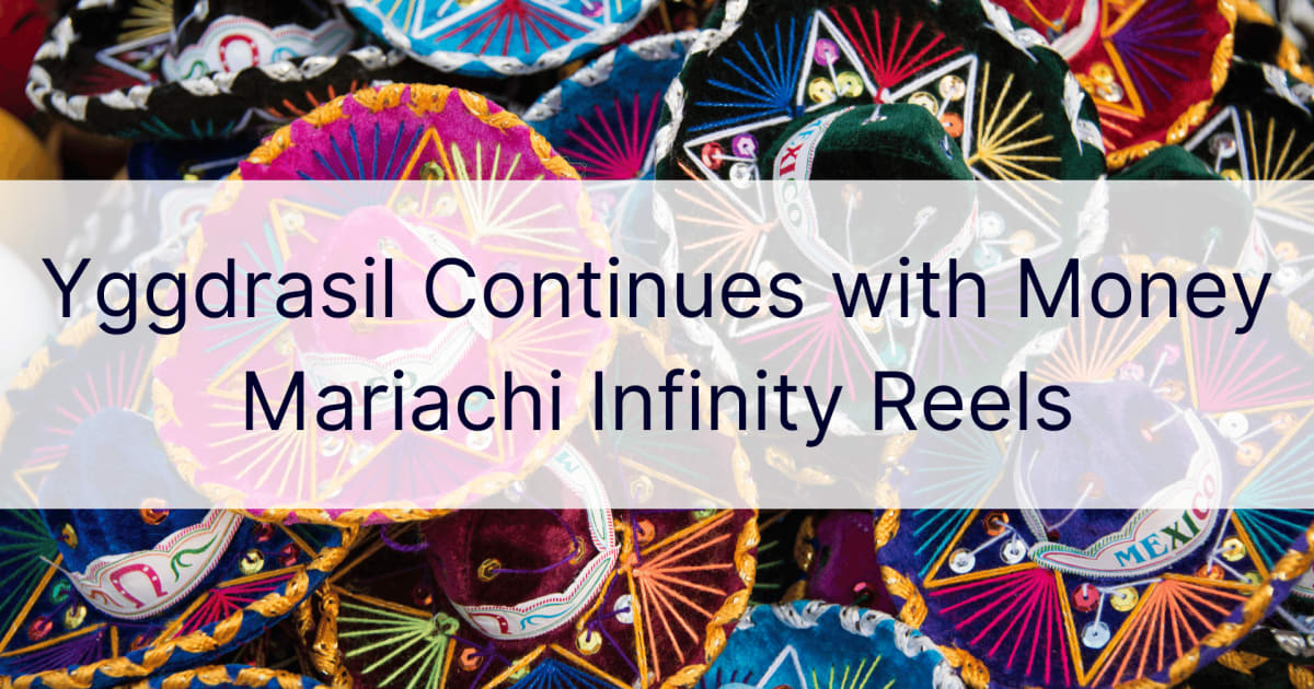Yggdrasil Continues with Money Mariachi Infinity Reels